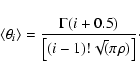 \begin{displaymath}\left < \theta_{i} \right> = \frac{\Gamma (i+0.5)}{\left[\left( i-1 \right)! \sqrt
(\pi \rho)\right]}\cdot
\end{displaymath}