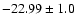 $-22.99 \pm 1.0$