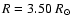 $R = 3.50~ R_{\odot}$
