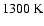$1300~{\rm K}$