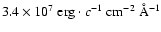 $3.4 \times 10^7~{\rm erg} \cdot c^{-1}~ \rm cm^{-2}~ \AA^{-1}$