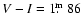 $V-I = 1\hbox{$.\!\!^{\rm m}$ }86$