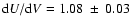 ${\rm d}U/{\rm d}V = 1.08~ \pm~ 0.03$