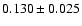 $0.130 \pm 0.025$