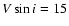 $V \sin i = 15$