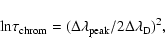 \begin{displaymath}{\rm ln} \tau_{\rm chrom} = (\Delta \lambda_{\rm peak}/2 \Delta \lambda_{\rm D})^2,
\end{displaymath}