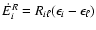 $\dot{E}_{i}^{R} = R_{i \ell} (\epsilon_{i}-\epsilon_{\ell})$