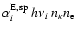 $\alpha^{\rm E, sp}_{i}\: h \nu_{i}\: n_{\kappa} n_{\rm e}$
