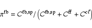 \begin{displaymath}\pi^{\rm fb} = {\cal C}^{\rm fb, sp}/ \left({\cal C}^{\rm fb, sp} + {\cal C}^{\rm ff}
+ {\cal C}^{{\rm c} \ell}\right)
\end{displaymath}