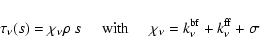 \begin{displaymath}\tau_{\nu}(s) = \chi_{\nu} \rho \: s \;\;\;\;\; \mbox{with} \...
...\;
\chi_{\nu} = k_{\nu}^{\rm bf} + k_{\nu}^{\rm ff} + \sigma
\end{displaymath}