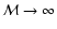 ${\cal M} \rightarrow \infty$