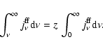 \begin{displaymath}\int_{\nu}^{\infty} j_{\nu}^{\rm ff} {\rm d} \nu =
z \: \int_{0}^{\infty} j_{\nu}^{\rm ff} {\rm d} \nu .
\end{displaymath}