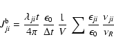 \begin{displaymath}J_{ji}^{\rm b} = \frac{\lambda_{ji} t}{4 \pi} \:
\frac{\epsi...
...\frac{\epsilon_{ji}}{\epsilon_{0}} \: \frac{\nu_{ji}}{\nu_{R}}
\end{displaymath}
