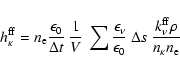 \begin{displaymath}h_{\kappa}^{\rm ff} =n_{\rm e} \frac{\epsilon_{0}}{\Delta t} ...
...lta s
\: \frac {k^{\rm ff}_{\nu} \rho}{n_{\kappa}n_{\rm e}}
\end{displaymath}