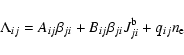 \begin{displaymath}\Lambda_{ij} = A_{ij}\beta_{ji} + B_{ij} \beta_{ji} J_{ji}^{\rm b} + q_{ij}n_{\rm e}
\end{displaymath}