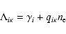 \begin{displaymath}\Lambda_{i \kappa} = \gamma_{i} + q_{i \kappa} n_{\rm e}
\end{displaymath}