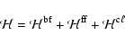 \begin{displaymath}{\cal H} = {\cal H}^{\rm bf} + {\cal H}^{\rm ff} + {\cal H}^{{\rm c} \ell}
\end{displaymath}