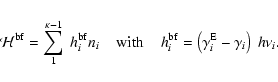 \begin{displaymath}{\cal H}^{\rm bf} = \sum_{1}^{\kappa -1} \: h_{i}^{\rm bf} n_...
...} = \left(\gamma_{i}^{\rm E} - \gamma_{i}\right) \: h \nu_{i}.
\end{displaymath}