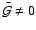 $ \bar{{\cal G}} \neq 0$