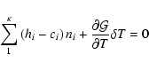 \begin{displaymath}\sum_{1}^{\kappa} \left(h_{i}-c_{i}\right)n_{i}
+\frac{\partial{\cal G}}{\partial T} \delta T = 0
\end{displaymath}