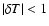 $\vert\delta T\vert < 1$