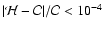 $\vert{\cal H}-{\cal C}\vert / {\cal C} < 10^{-4}$