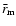 $\bar{r}_{\rm m}$