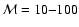 ${\cal M} = 10{-}100$