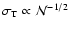 $\sigma_{\rm T} \propto {\cal N}^{-1/2}$