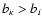 $b_{\kappa} > b_{i}$