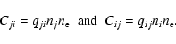 \begin{displaymath}C_{ji} = q_{ji}n_{j}n_{\rm e} \;\; \mbox{and} \;\; C_{ij} = q_{ij}n_{i}n_{\rm e}.
\end{displaymath}