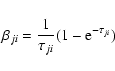 \begin{displaymath}\beta_{ji}= \frac{1}{\tau_{ji}}(1-{\rm e}^{-\tau_{ji}})
\end{displaymath}