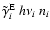 $ \tilde{\gamma}_{i}^{\rm E} \: h \nu_{i} \: n_{i} $