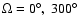 $\Omega=0^\circ,~300^\circ$