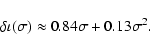 \begin{displaymath}\delta \iota (\sigma)\approx 0.84 \sigma + 0.13 \sigma^2.
\end{displaymath}