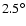$2.5^\circ$