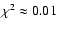 $\chi^2\approx 0.01$