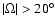 $\vert \Omega \vert
> 20^\circ$