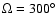 $\Omega = 300^\circ $