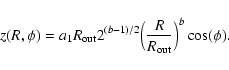 \begin{displaymath}z(R,\phi)=a_1 R_{\rm out} 2^{(b-1)/2}\Bigl( {R\over R_{\rm
out}}\Bigr )^b \cos(\phi).
\end{displaymath}