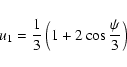 \begin{displaymath}u_1 = {1\over 3}\left(1 + 2 \cos {\psi \over 3}\right)
\end{displaymath}
