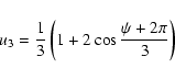\begin{displaymath}u_3 = {1\over 3}\left(1 + 2 \cos{\psi + 2 \pi\over 3}\right)
\end{displaymath}