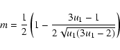 \begin{displaymath}m={1\over 2}\left (1-{3 u_1 -1 \over 2\sqrt{u_1(3 u_1-2)}} \right )
\end{displaymath}