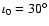 $\iota _0=30^\circ $