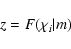 \begin{displaymath}z=F(\chi_i\vert m)
\end{displaymath}