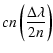 $\displaystyle cn\left({\Delta \lambda \over 2 n} \right)$
