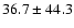 $36.7\pm 44.3$