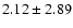 $2.12\pm 2.89$