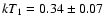 $kT_1
= 0.34 \pm 0.07$