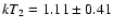 $kT_2 = 1.11 \pm 0.41$